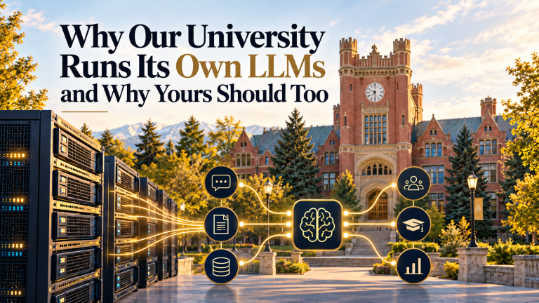 Why Our University Runs Its Own LLMs and Why Yours Should Too